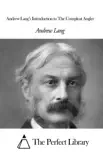 Andrew Lang’s Introduction to The Compleat Angler sinopsis y comentarios