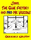 Jimmy, The Glue Factory and Mad Mr Viscous synopsis, comments