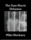 The Sam Harris Delusion synopsis, comments