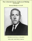 The Collected Stories of Howard Phillips Lovecraft sinopsis y comentarios
