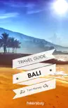 Bali Travel Guide and Maps for Tourists with Tips, Weather, Prices and Hotels synopsis, comments