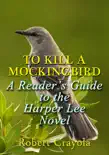 To Kill a Mockingbird: A Reader's Guide to the Harper Lee Novel sinopsis y comentarios