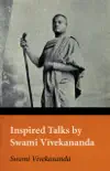 Inspired Talks by Swami Vivekananda synopsis, comments