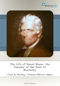 the life of daniel boone, the founder of the state of kentucky book cover image