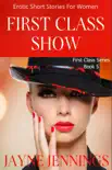First Class Show - Erotic Short Stories for Women synopsis, comments
