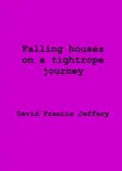 Falling Houses On A Tightrope Journey sinopsis y comentarios