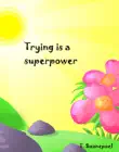 Trying is a Superpower synopsis, comments