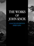 The Works of John Knox synopsis, comments