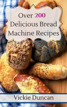 over 200 delicious bread machine recipes book cover image