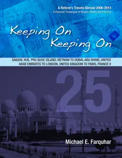 keeping on keeping on: 25---saigon, hue, phu quoc island, vietnam; dubai, abu dhabi, united arab emirates; london, united kingdom; paris, france ii book cover image