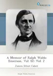 A Memoir of Ralph Waldo Emerson, Vol. 02: Vol. 2 sinopsis y comentarios