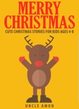 Merry Christmas: Cute Christmas Stories for Kids Ages 4-8