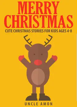 merry christmas: cute christmas stories for kids ages 4-8 book cover image