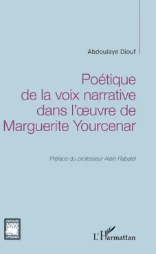 poétique de la voix narrative dans l’œuvre de marguerite yourcenar imagen de la portada del libro
