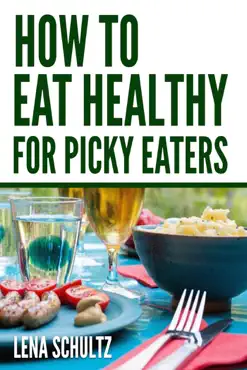 how to eat healthy for picky eaters book cover image