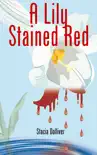 A Lily Stained Red synopsis, comments