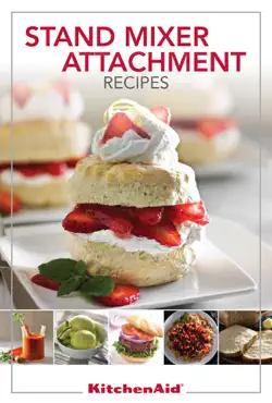 kitchenaid® stand mixer attachment recipes book cover image
