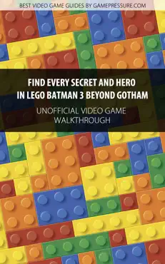 find every secret and hero in lego batman 3 beyond gotham book cover image