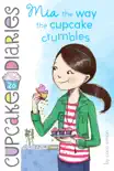 Mia the Way the Cupcake Crumbles synopsis, comments