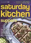Saturday Kitchen Suppers - Foreword by Tom Kerridge synopsis, comments