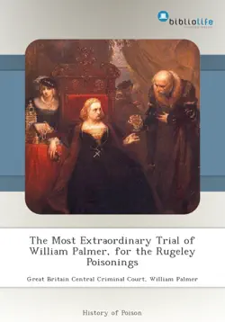 the most extraordinary trial of william palmer, for the rugeley poisonings imagen de la portada del libro