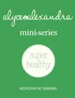 Mini Series Super Healthy - recipes for the Thermomix synopsis, comments