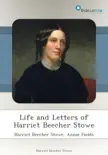 Life and Letters of Harriet Beecher Stowe synopsis, comments