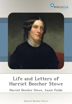 life and letters of harriet beecher stowe book cover image