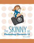 The Skinny on Photoshop Elements 12 synopsis, comments