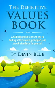 the definitive values book. a self-help guide to assist you in finding better morals, principals, and overall standards for yourself. book cover image