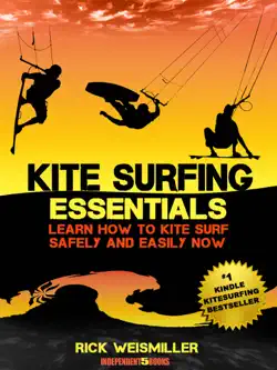 kitesurfing essentials: learn how to kite surf safely and easily now! book cover image