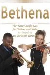 Bethena Pure Sheet Music Duet for Clarinet and Viola, Arranged by Lars Christian Lundholm synopsis, comments