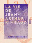 La Vie de Jean-Arthur Rimbaud sinopsis y comentarios