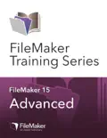 FileMaker Training Series: Advanced book summary, reviews and download