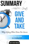 Adam M. Grant's Give and Take Why Helping Others Drives Our Success Summary sinopsis y comentarios