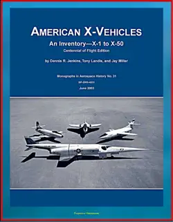 american x-vehicles, an inventory from x-1 to x-50 - naca, nasa, air force experimental airplanes and spacecraft (nasa sp-2003-4531) book cover image