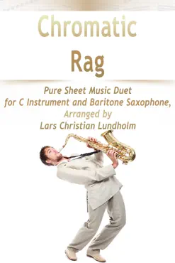 chromatic rag pure sheet music duet for c instrument and baritone saxophone, arranged by lars christian lundholm book cover image