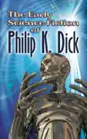 The Early Science Fiction of Philip K. Dick synopsis, comments