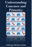 Understanding Caucuses and Primaries synopsis, comments