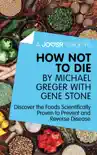 A Joosr Guide to... How Not To Die by Michael Greger with Gene Stone sinopsis y comentarios