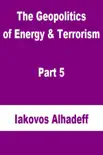 The Geopolitics of Energy & Terrorism Part 5 sinopsis y comentarios