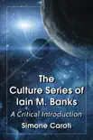 The Culture Series of Iain M. Banks synopsis, comments