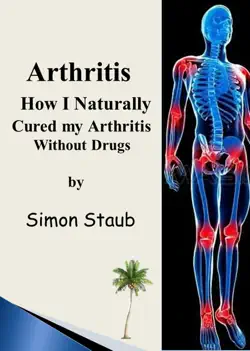 arthritis how i naturally cured my arthritis without drugs book cover image