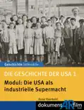 Die Geschichte der USA 1 - Modul: Die USA als industrielle Supermacht e-book