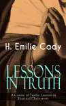 LESSONS IN TRUTH - A Course of Twelve Lessons in Practical Christianity synopsis, comments