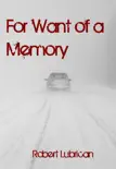 For Want of a Memory synopsis, comments