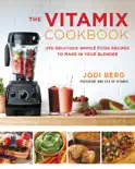 The Vitamix Cookbook book summary, reviews and download