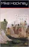 How to Create the Universe synopsis, comments