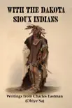 With the Dakota Sioux Indians: Writings From Charles Eastman (Ohiye Sa) sinopsis y comentarios