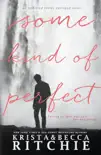 Some Kind of Perfect book summary, reviews and download